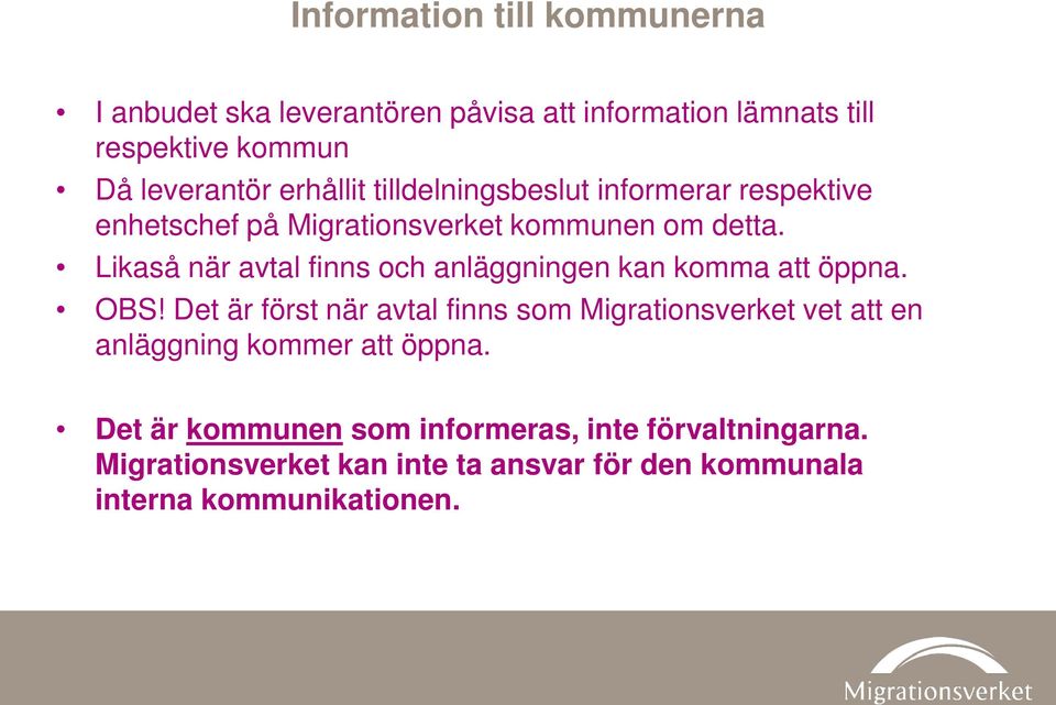 Likaså när avtal finns och anläggningen kan komma att öppna. OBS!