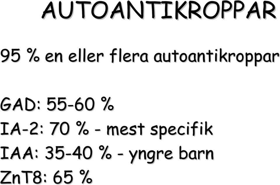 55-60 % IA-2: 70 % - mest