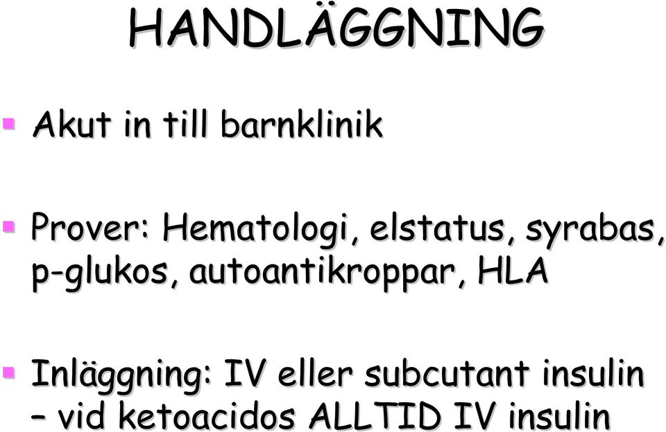 autoantikroppar, HLA Inläggning: IV eller