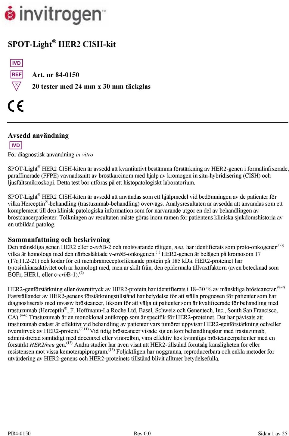 formalinfixerade, paraffinerade (FFPE) vävnadssnitt av bröstkarcinom med hjälp av kromogen in situ-hybridisering (CISH) och ljusfältsmikroskopi.