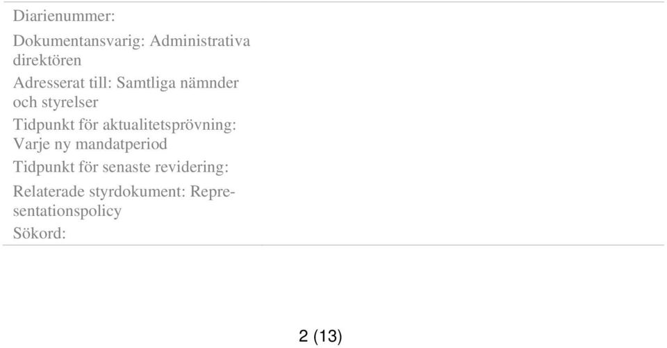aktualitetsprövning: Varje ny mandatperiod Tidpunkt för senaste