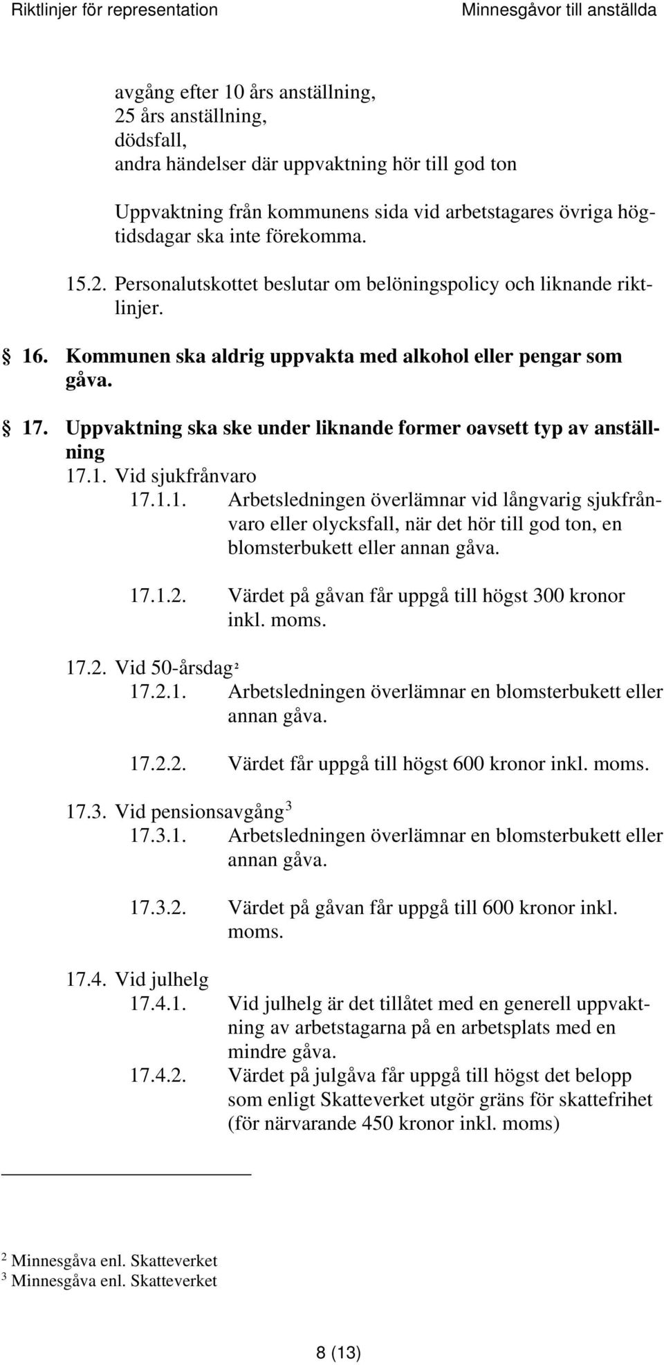 Uppvaktning ska ske under liknande former oavsett typ av anställning 17