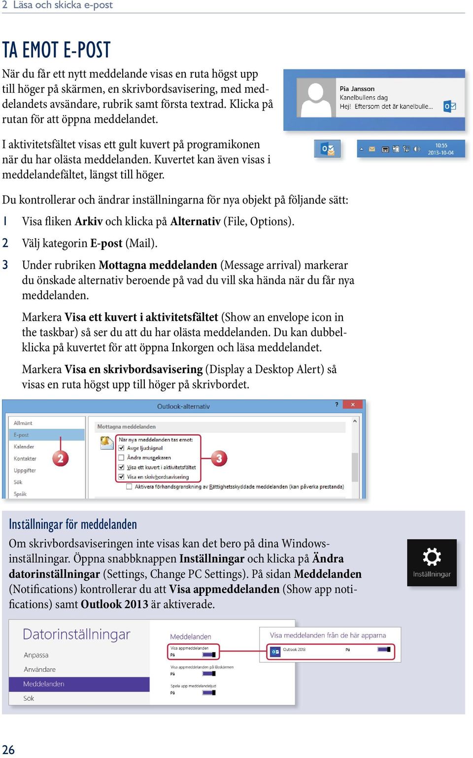 Du kontrollerar och ändrar inställningarna för nya objekt på följande sätt: 1 Visa fliken Arkiv och klicka på Alternativ (File, Options). 2 Välj kategorin E-post (Mail).