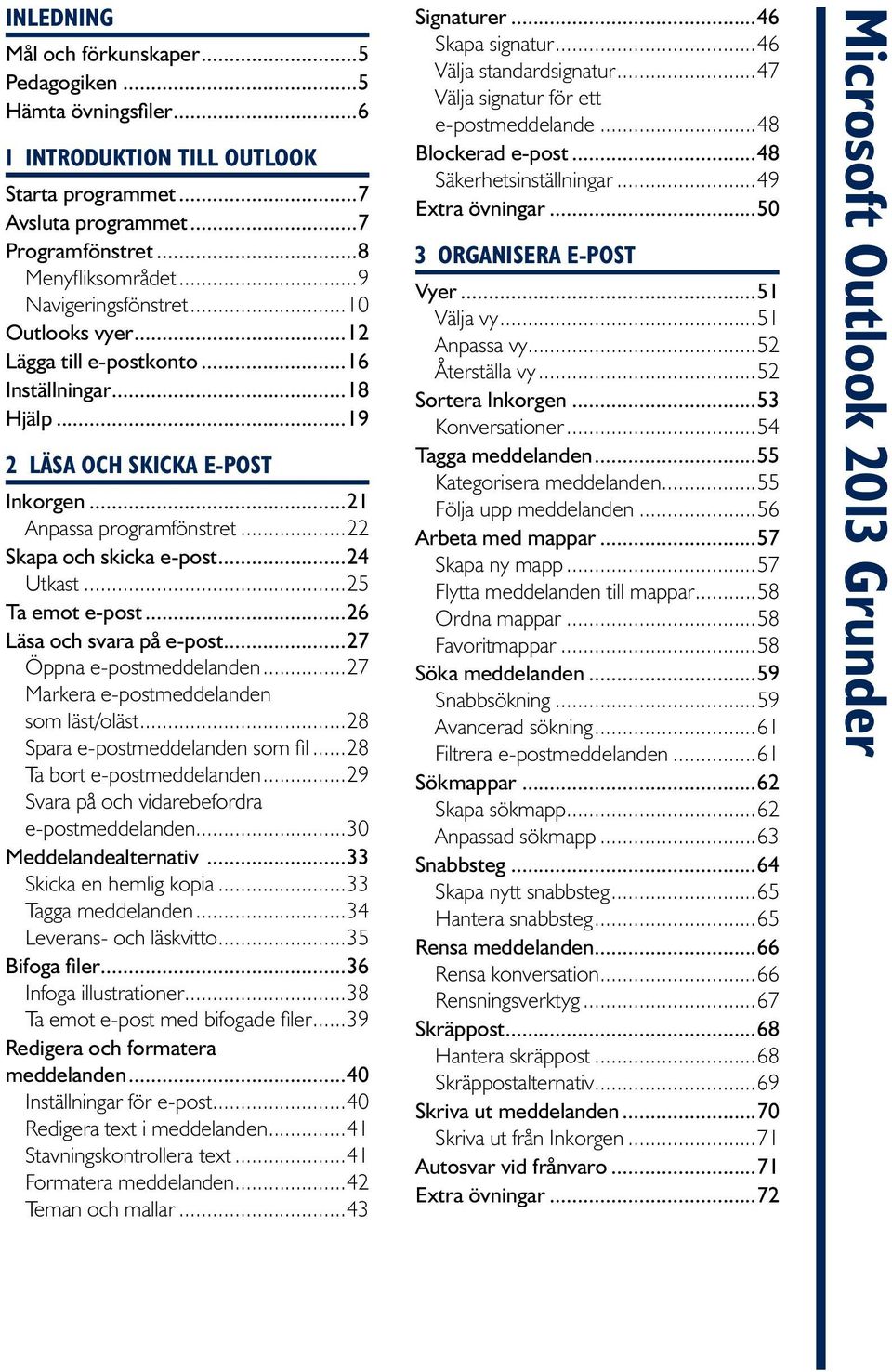 ..24 Utkast...25 Ta emot e-post...26 Läsa och svara på e-post...27 Öppna e-postmeddelanden...27 Markera e-postmeddelanden som läst/oläst...28 Spara e-postmeddelanden som fil.