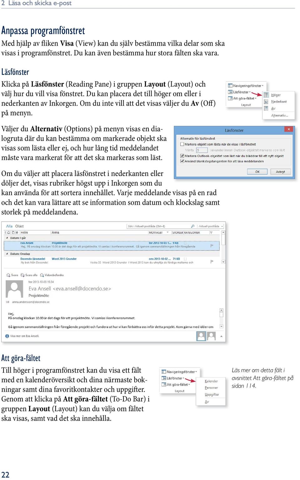 Om du inte vill att det visas väljer du Av (Off) på menyn.