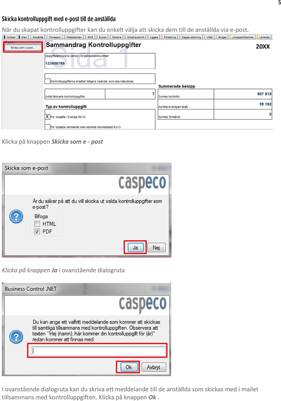 20XX Klicka på knappen Skicka som e - post Klicka på knappen Ja i ovanstående dialogruta I