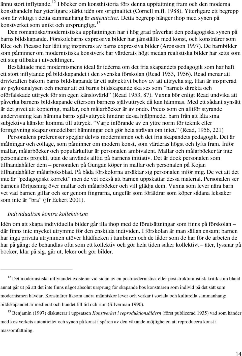Austin: University of Texas Press. Bakhtin, Mikhail (1986) Speech Genres and Other Late Essays. Austin: University of Texas Press. Bachtin, Michail (1991) Dostojevskijs poetik. Gråbo: Anthropos.
