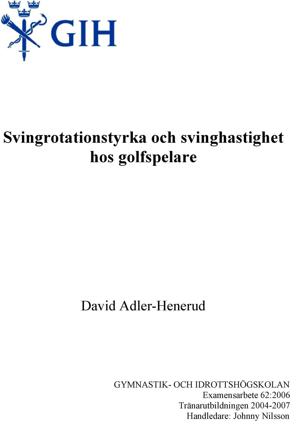 OCH IDROTTSHÖGSKOLAN Examensarbete 62:2006