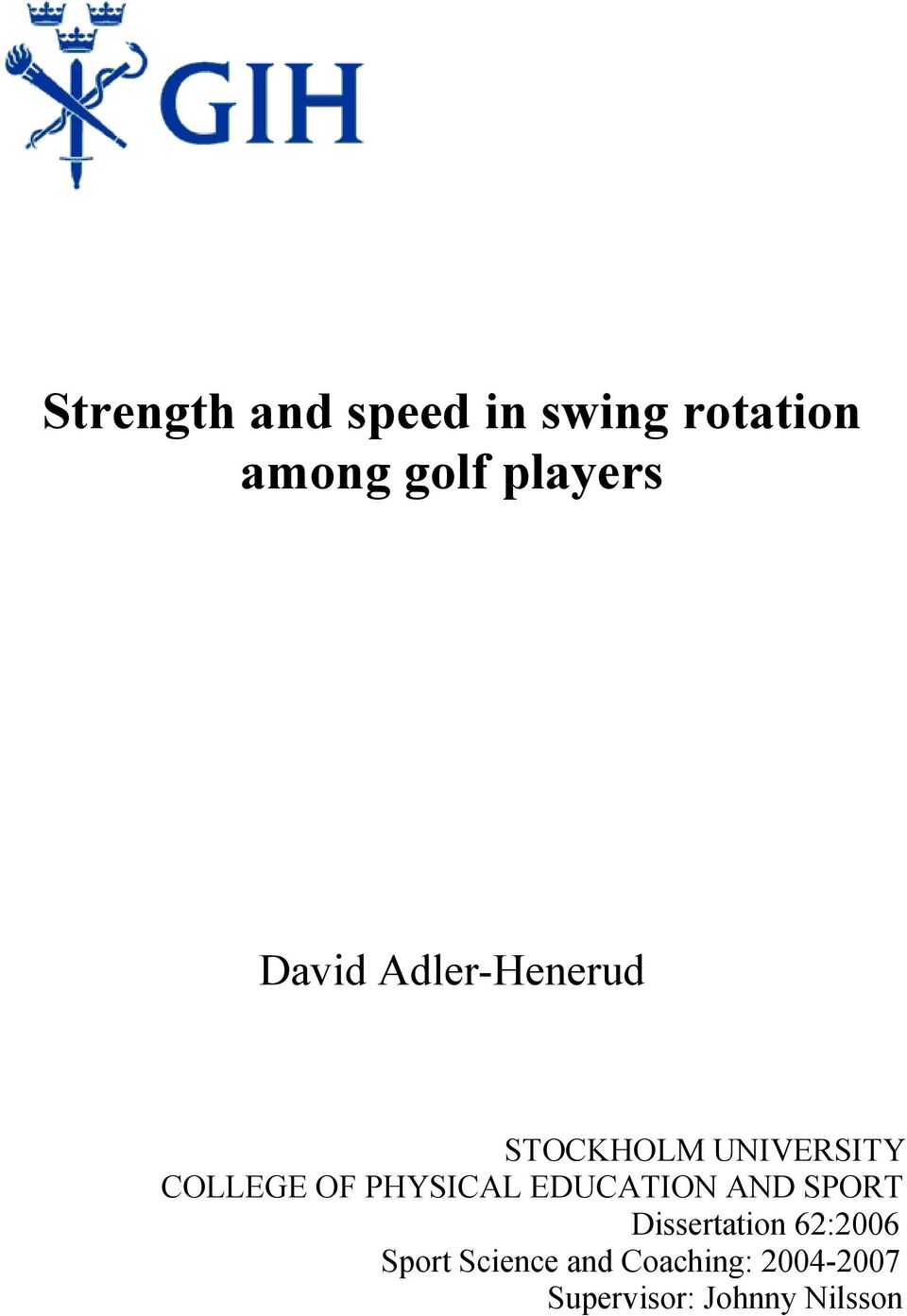 PHYSICAL EDUCATION AND SPORT Dissertation 62:2006 Sport