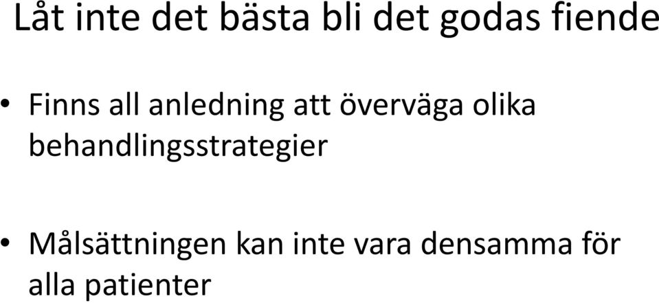 överväga olika behandlingsstrategier