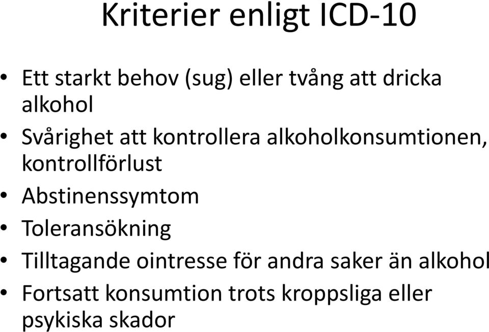 kontrollförlust Abstinenssymtom Toleransökning Tilltagande ointresse