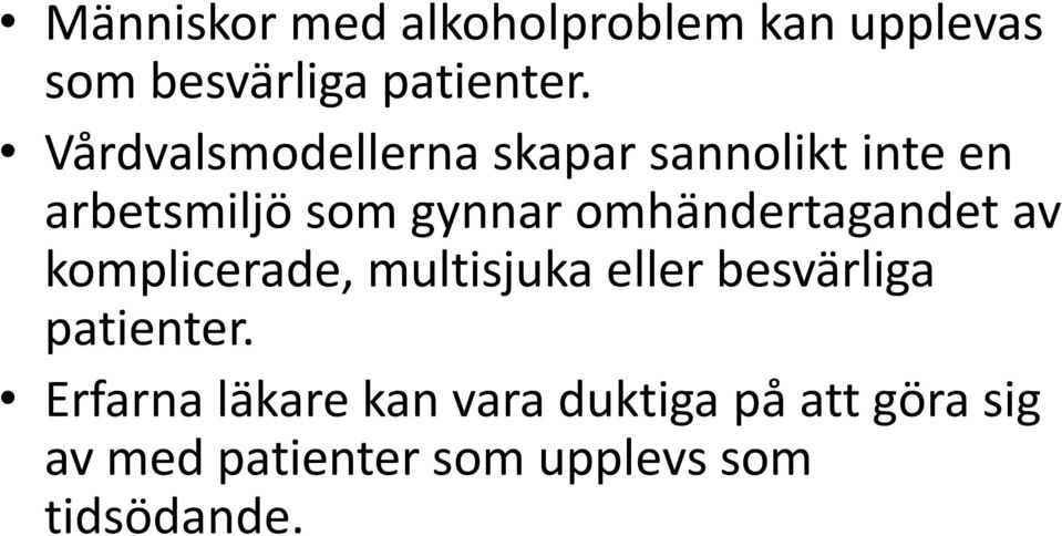 omhändertagandet av komplicerade, multisjuka eller besvärliga patienter.