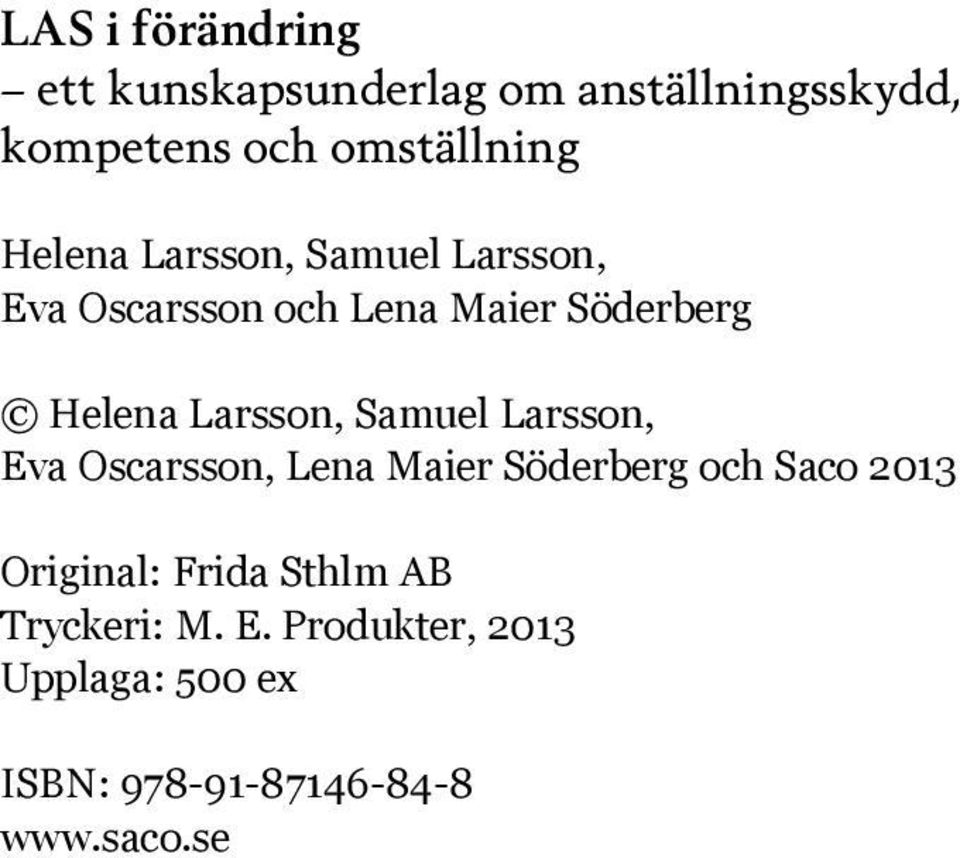 Samuel Larsson, Eva Oscarsson, Lena Maier Söderberg och Saco 2013 Original: Frida