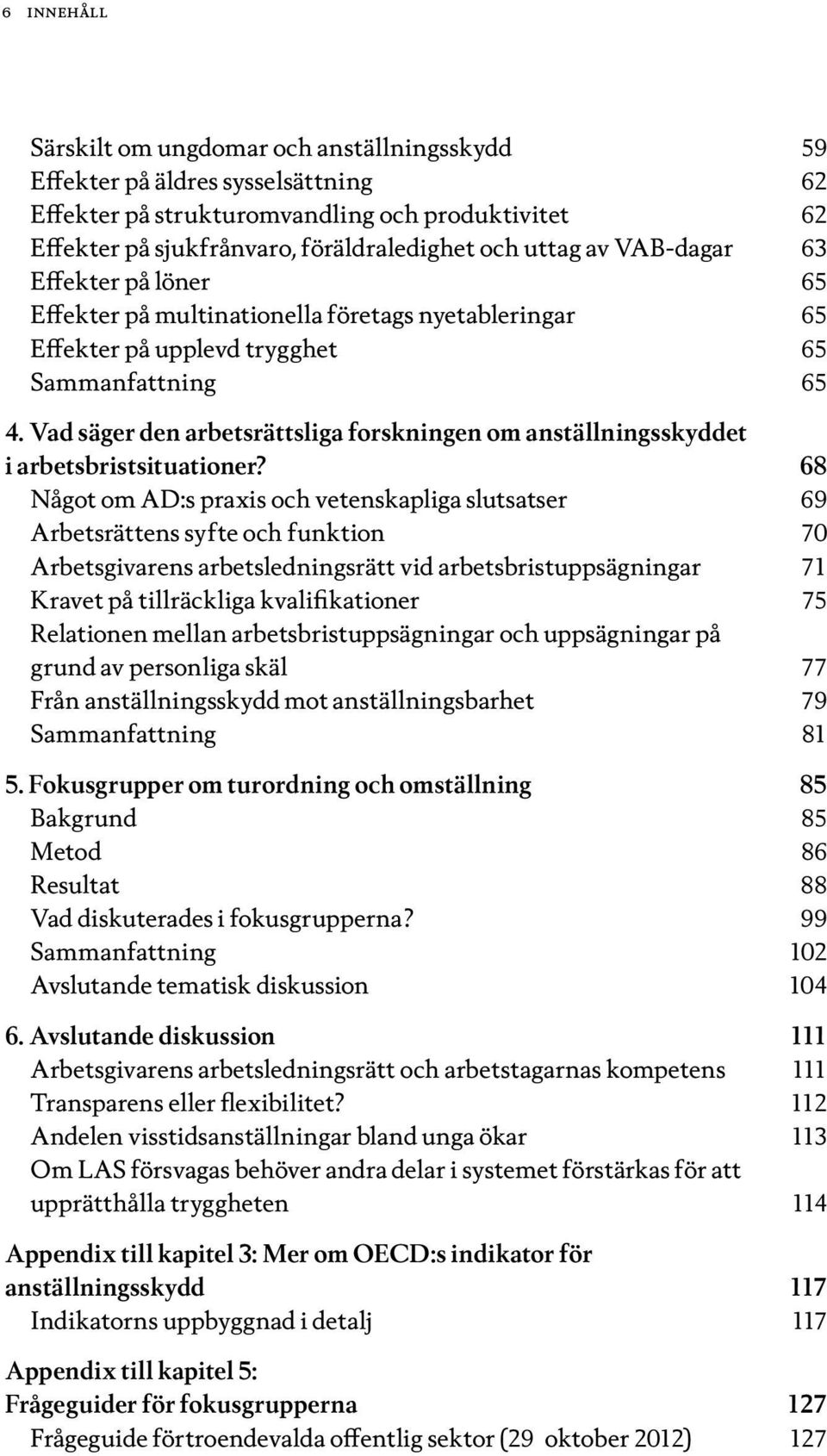 Vad säger den arbetsrätts liga forskningen om anställnings skyddet i arbetsbristsituationer?
