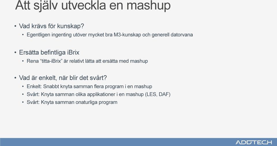 Rena titta-ibrix är relativt lätta att ersätta med mashup Vad är enkelt, när blir det svårt?