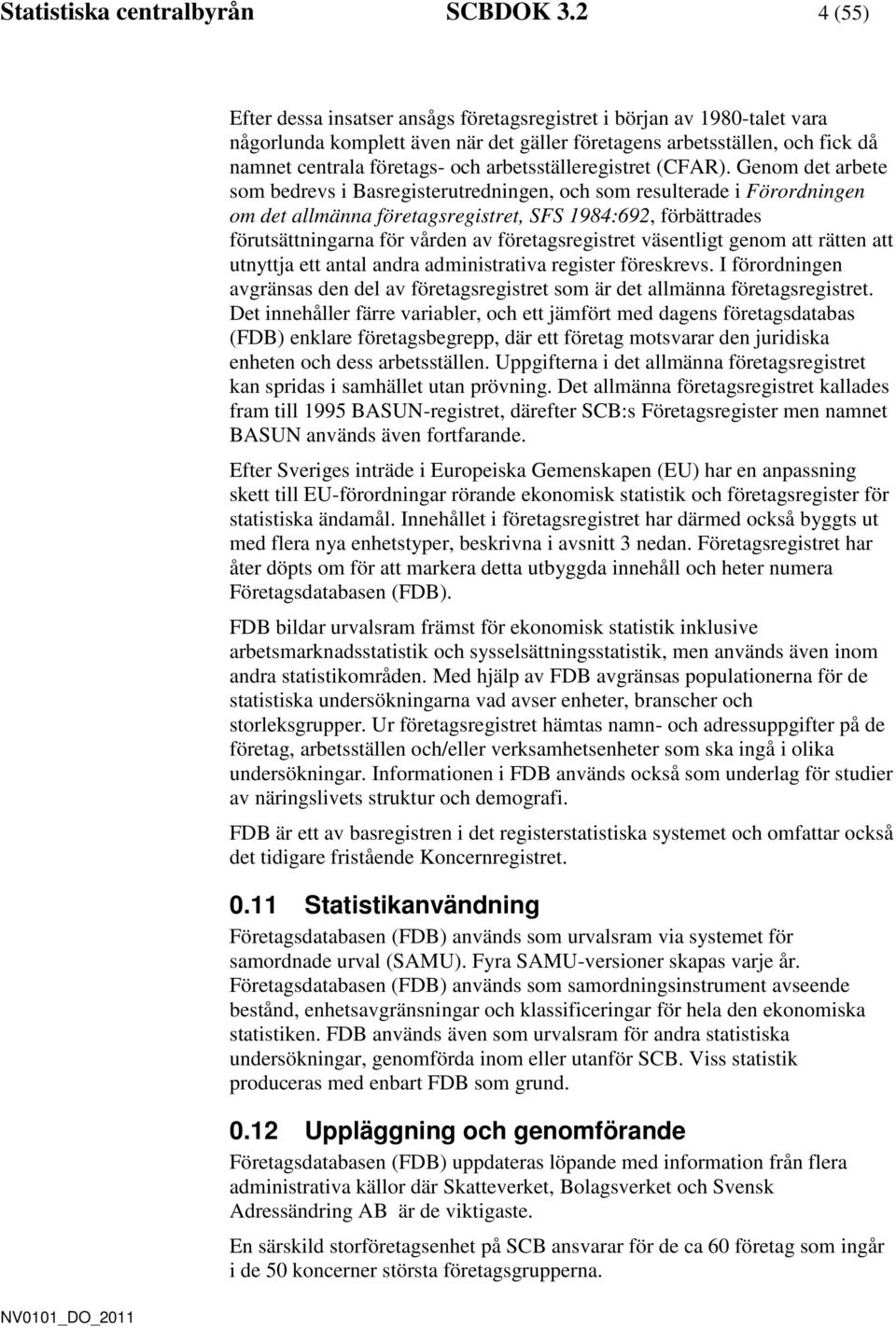 arbetsställeregistret (CFAR).