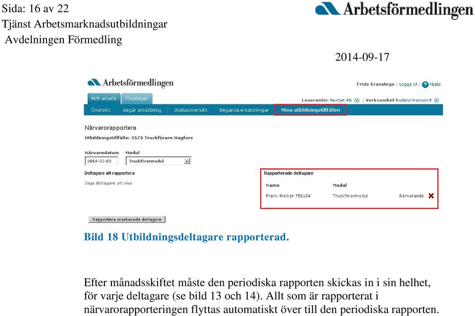 helhet, för varje deltagare (se bild 13 och 14).