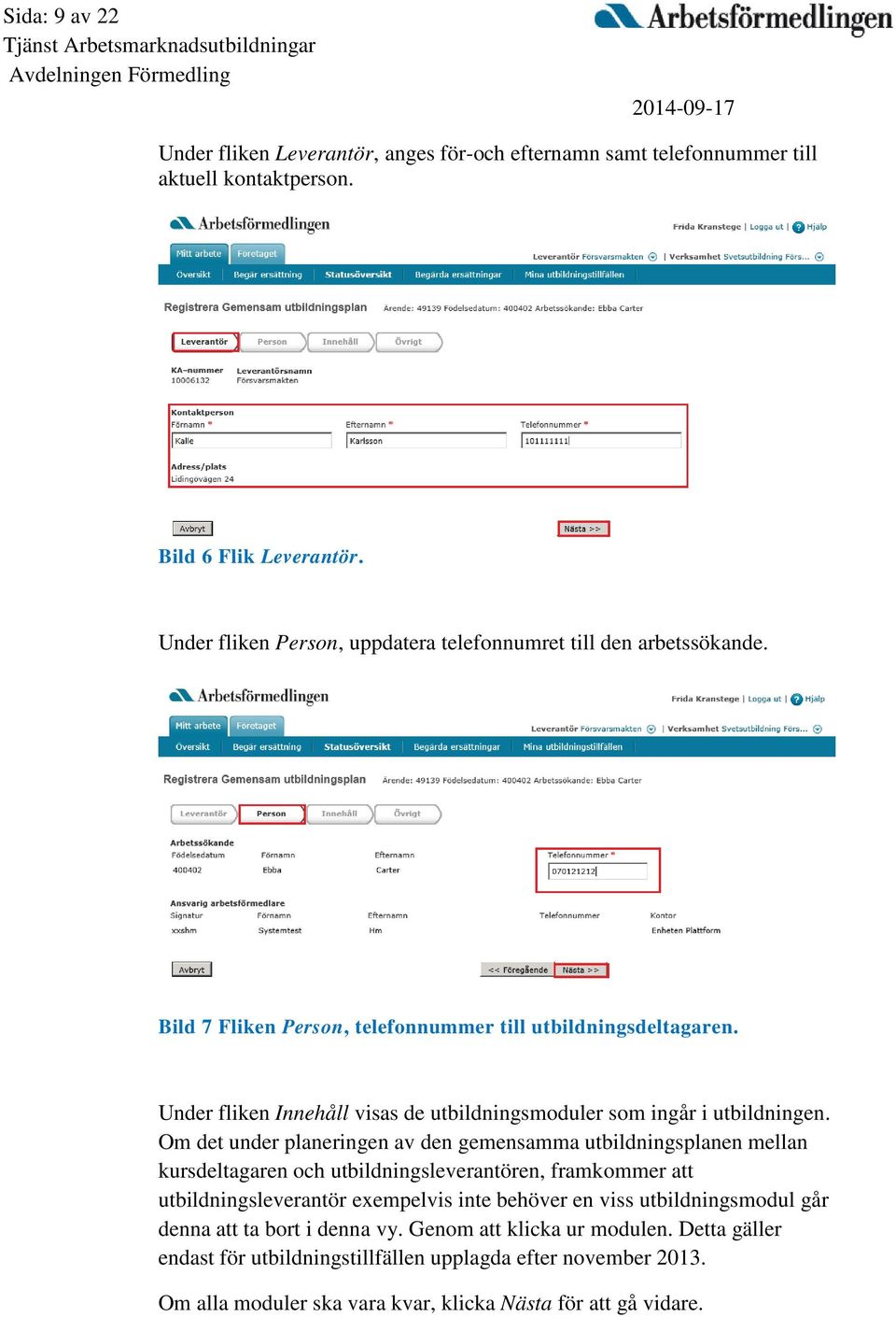 Under fliken Innehåll visas de utbildningsmoduler som ingår i utbildningen.