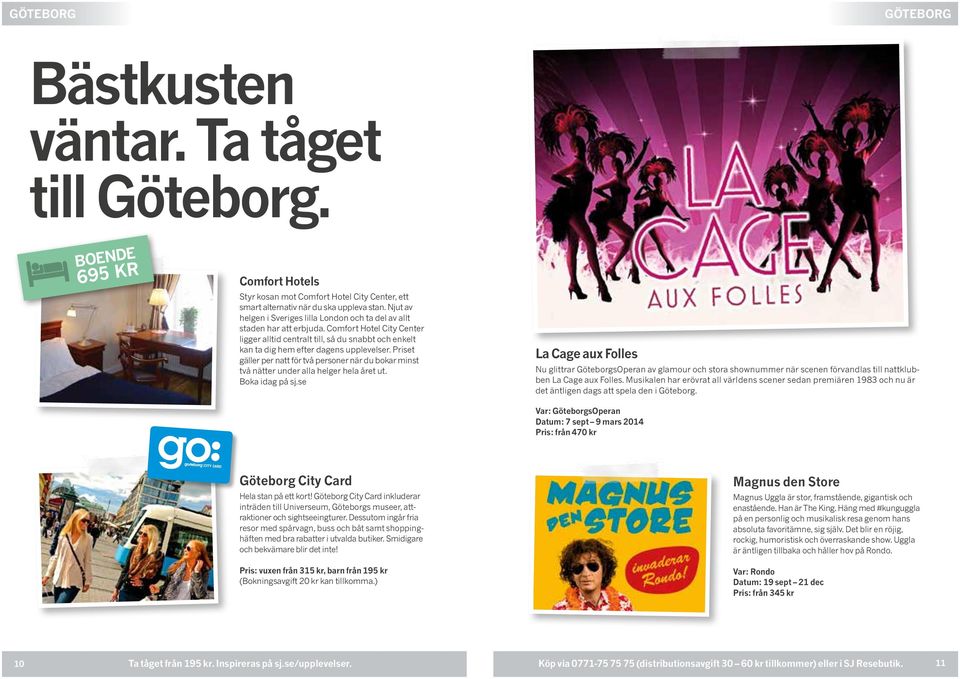 Comfort Hotel City Center ligger alltid centralt till, så du snabbt och enkelt kan ta dig hem efter dagens upplevelser.