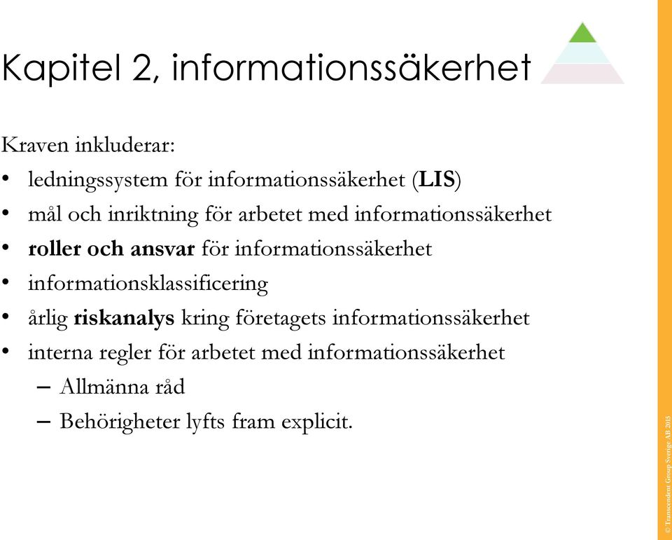 informationssäkerhet informationsklassificering årlig riskanalys kring företagets