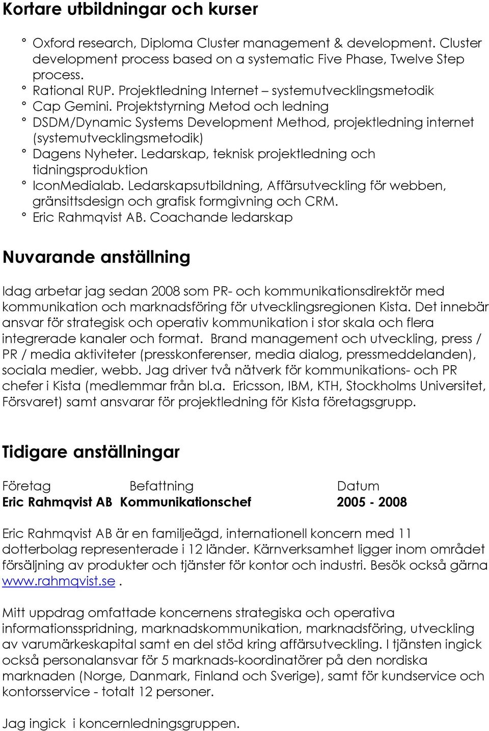 Projektstyrning Metod och ledning DSDM/Dynamic Systems Development Method, projektledning internet (systemutvecklingsmetodik) Dagens Nyheter.