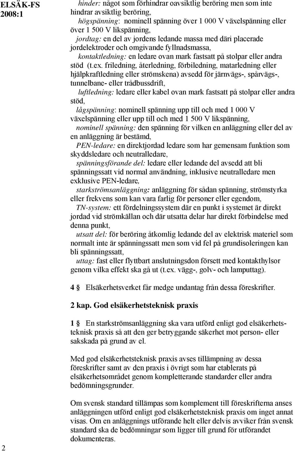 friledning, återledning, förbiledning, matarledning eller hjälpkraftledning eller strömskena) avsedd för järnvägs-, spårvägs-, tunnelbane- eller trådbussdrift, luftledning: ledare eller kabel ovan