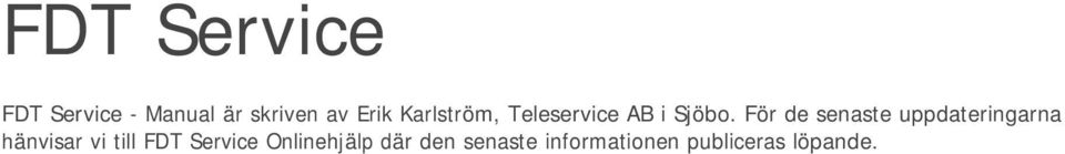 För de senaste uppdateringarna hänvisar vi
