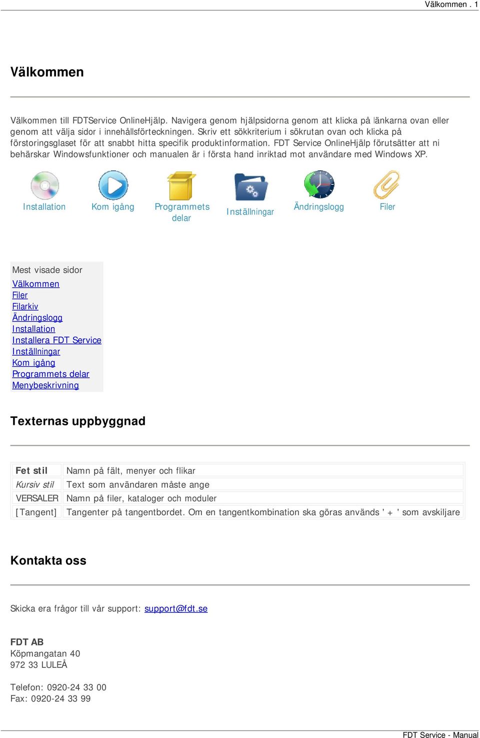 FDT Service OnlineHjälp förutsätter att ni behärskar Windowsfunktioner och manualen är i första hand inriktad mot användare med Windows XP.