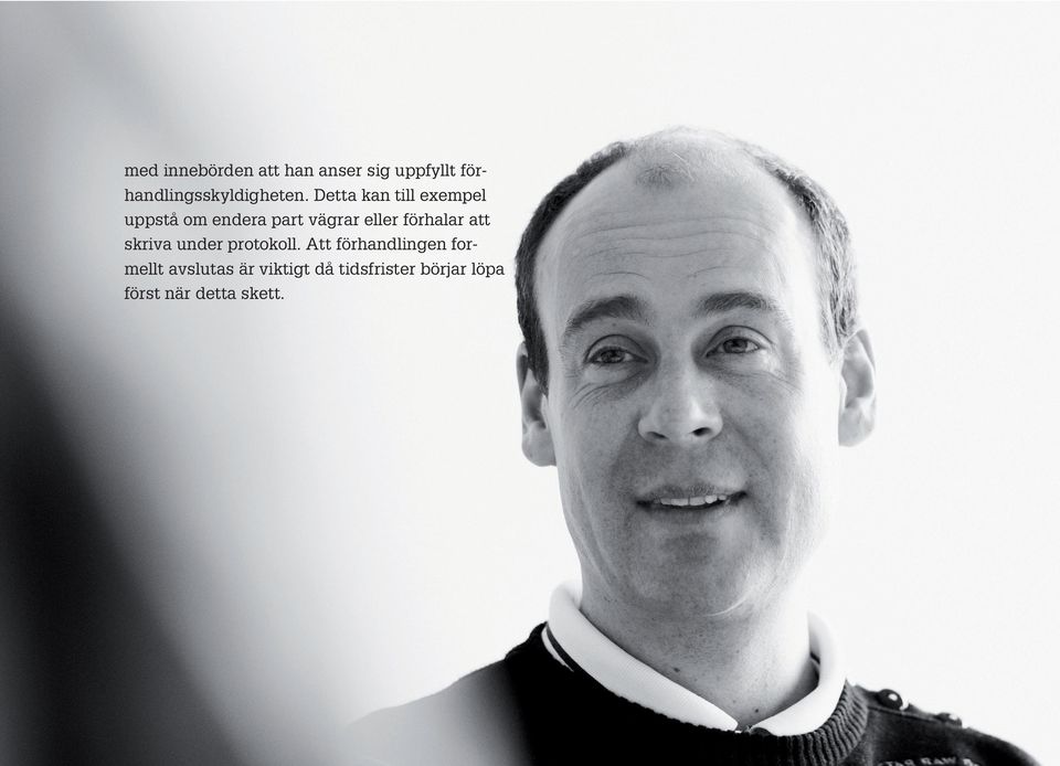 Detta kan till exempel uppstå om endera part vägrar eller