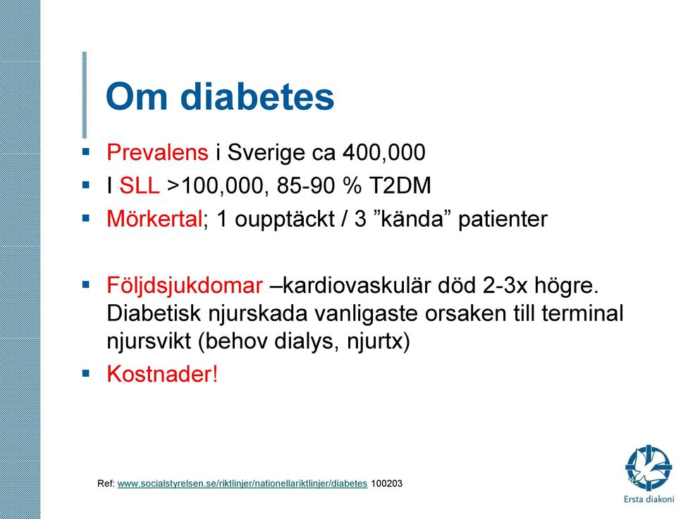 Diabetisk njurskada vanligaste orsaken till terminal njursvikt (behov dialys,
