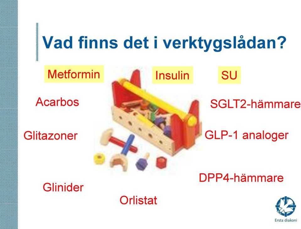 Insulin SU SGLT2-hämmare GLP-1