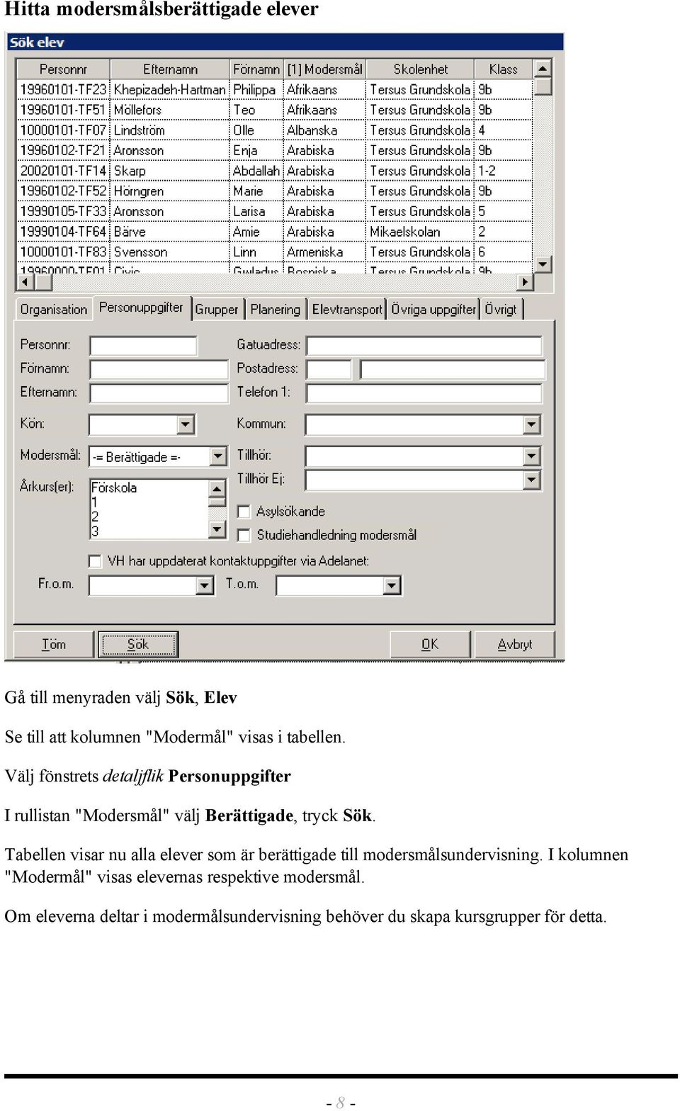 Tabellen visar nu alla elever som är berättigade till modersmålsundervisning.