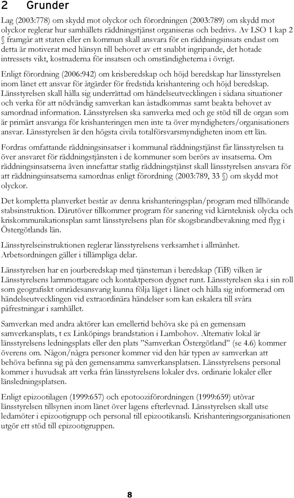 kostnaderna för insatsen och omständigheterna i övrigt.