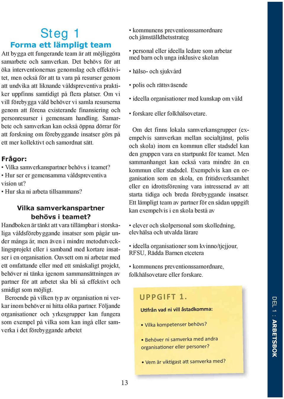 Om vi vill förebygga våld behöver vi samla resurserna genom att förena existerande finansiering och personresurser i gemensam handling.