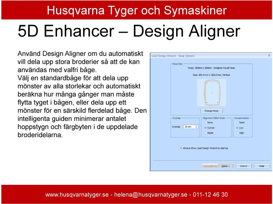 Välj en standardbåge för att dela upp mönster av alla storlekar och automatiskt beräkna hur många gånger