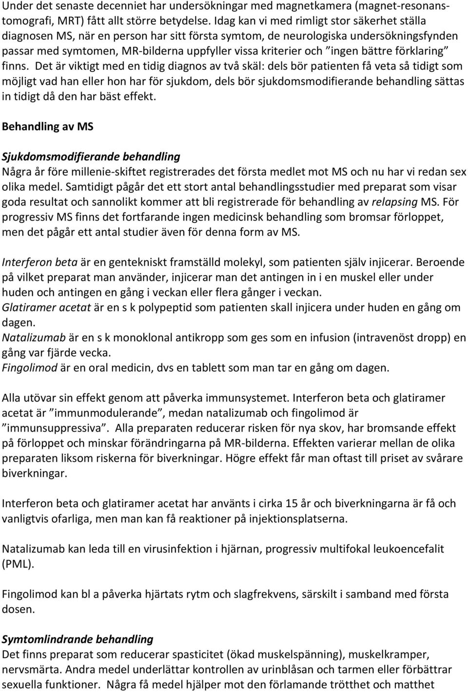 ingen bättre förklaring finns.