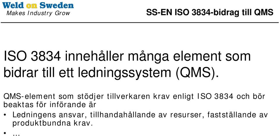 QMS-element som stödjer tillverkaren krav enligt ISO 3834 och bör