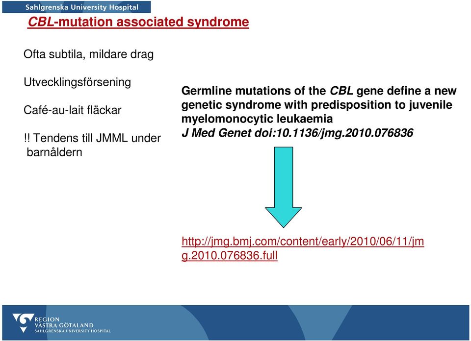 ! Tendens till JMML under barnåldern Germline mutations of the CBL gene define a new