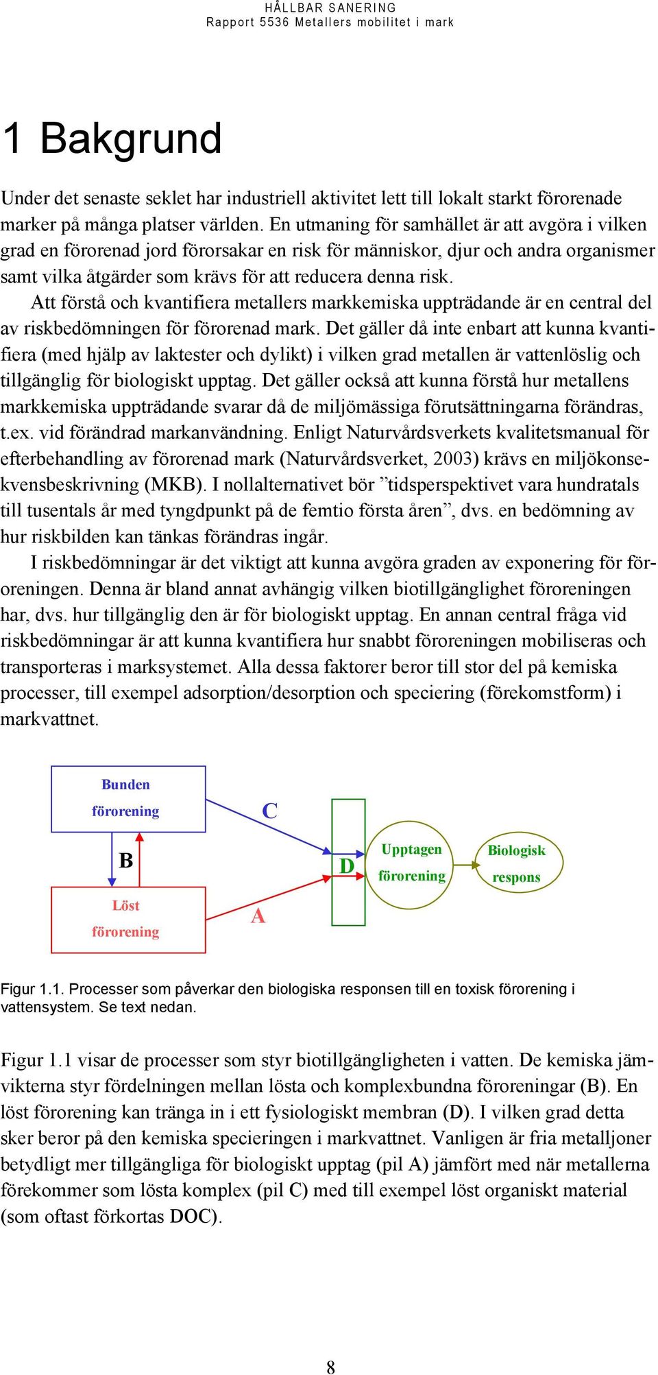 Att förstå och kvantifiera metallers markkemiska uppträdande är en central del av riskbedömningen för förorenad mark.