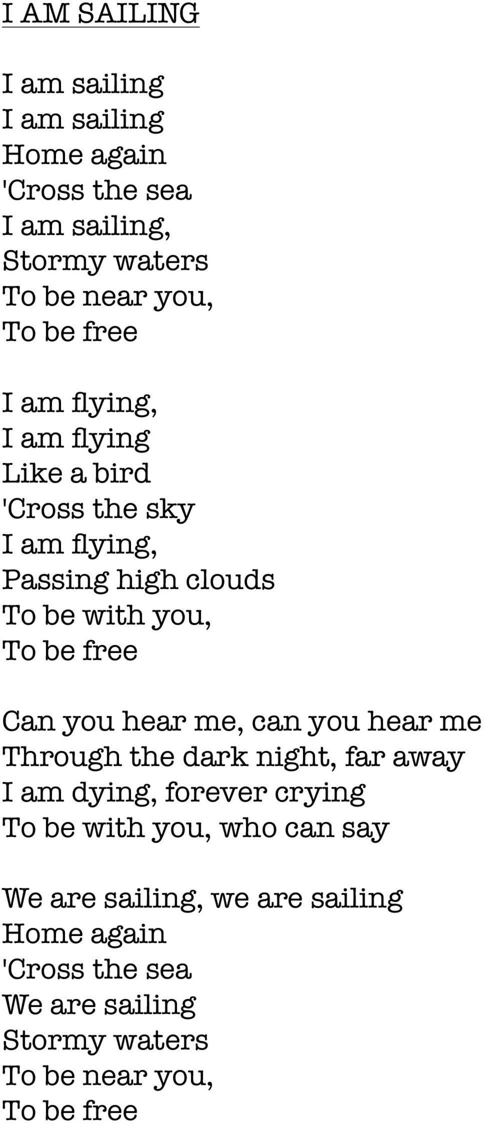 Can you hear me, can you hear me Through the dark night, far away I am dying, forever crying To be with you, who can