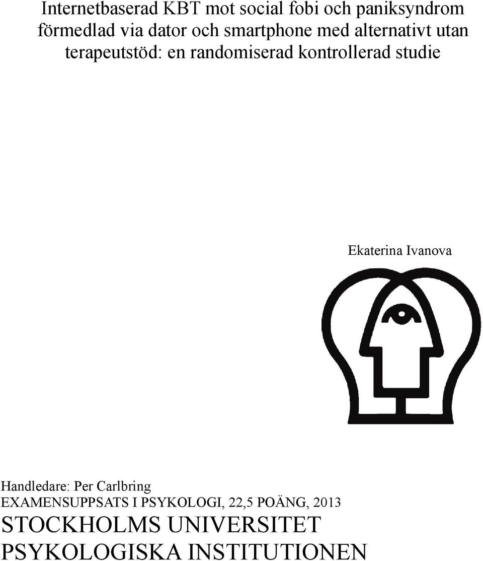 kontrollerad studie Ekaterina Ivanova Handledare: Per Carlbring