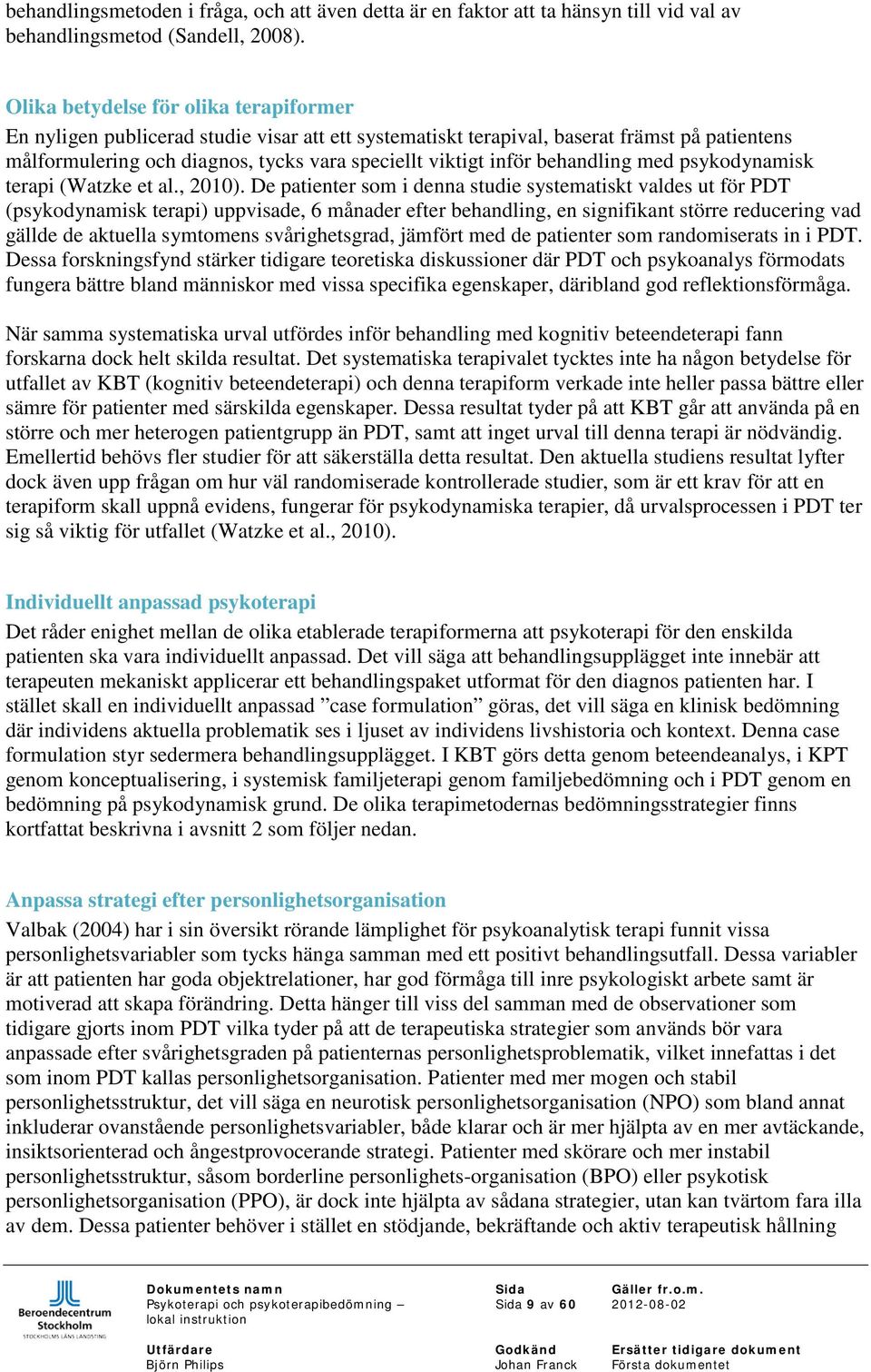 behandling med psykodynamisk terapi (Watzke et al., 2010).