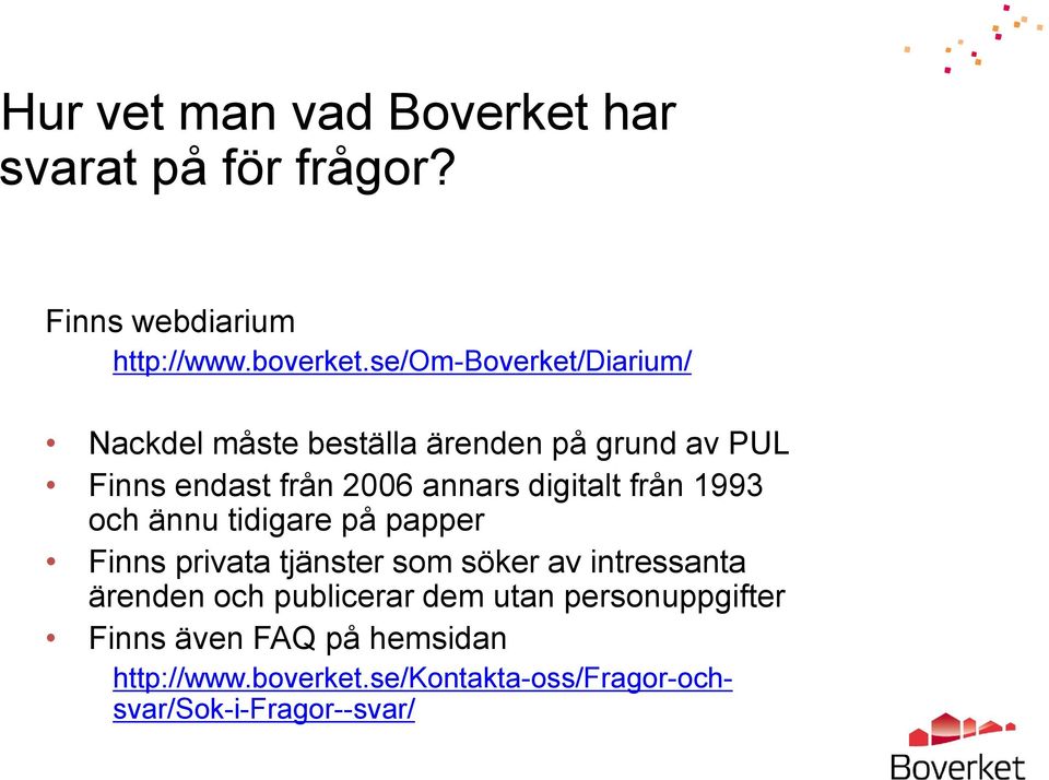 digitalt från 1993 och ännu tidigare på papper Finns privata tjänster som söker av intressanta ärenden och