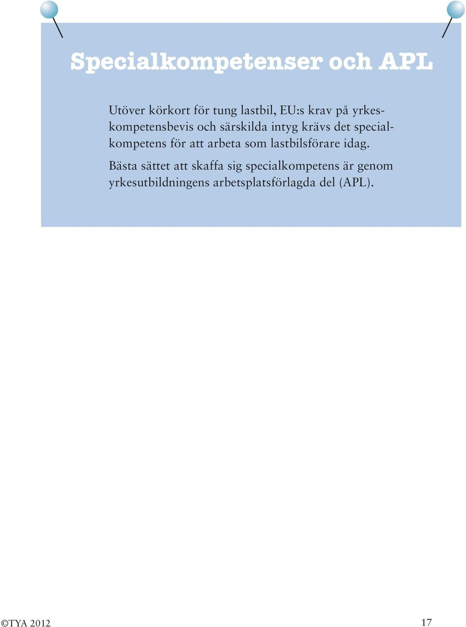 för att arbeta som lastbilsförare idag.