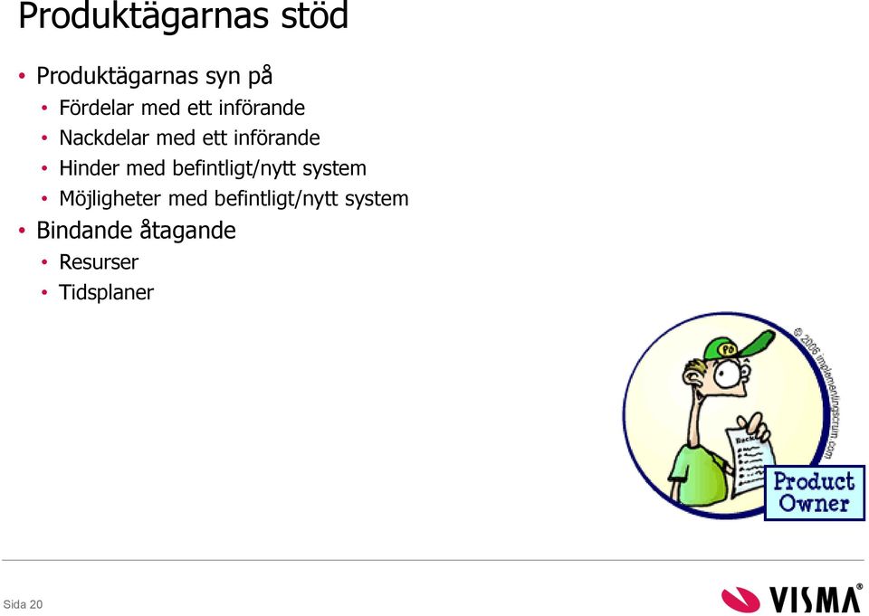 med befintligt/nytt system Möjligheter med