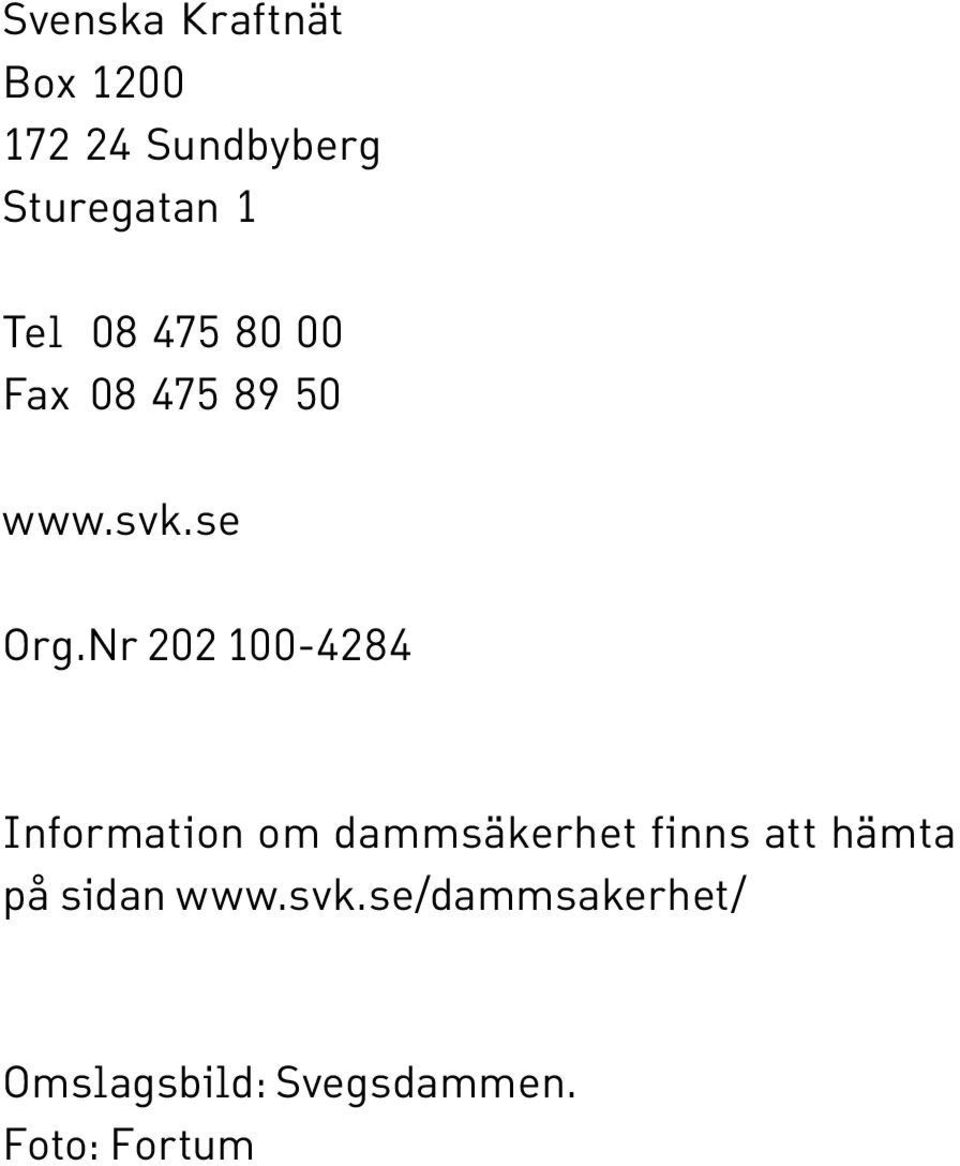 Nr 202 100-4284 Information om dammsäkerhet finns att hämta