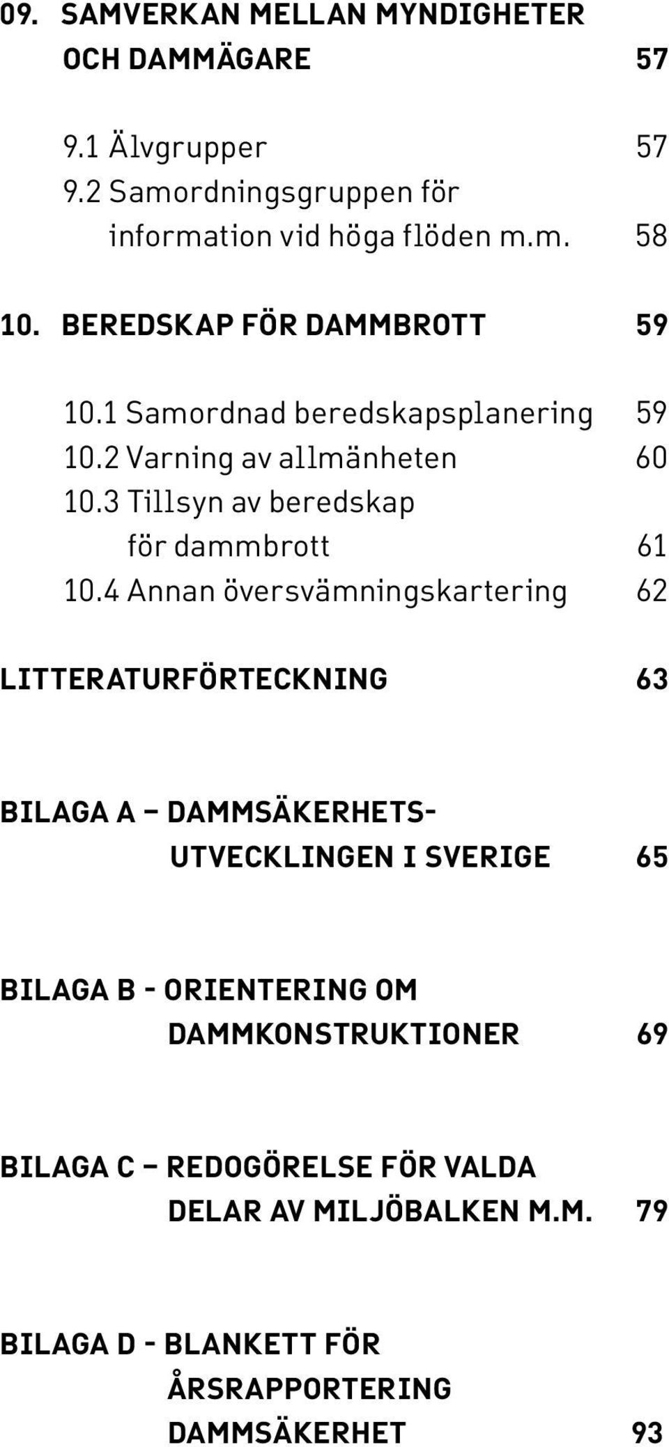 3 Tillsyn av beredskap för dammbrott 61 10.