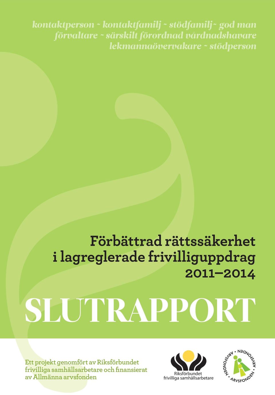 frivilliga samhällsarbetare och finansierat av Allmänna arvsfonden Förbättrad