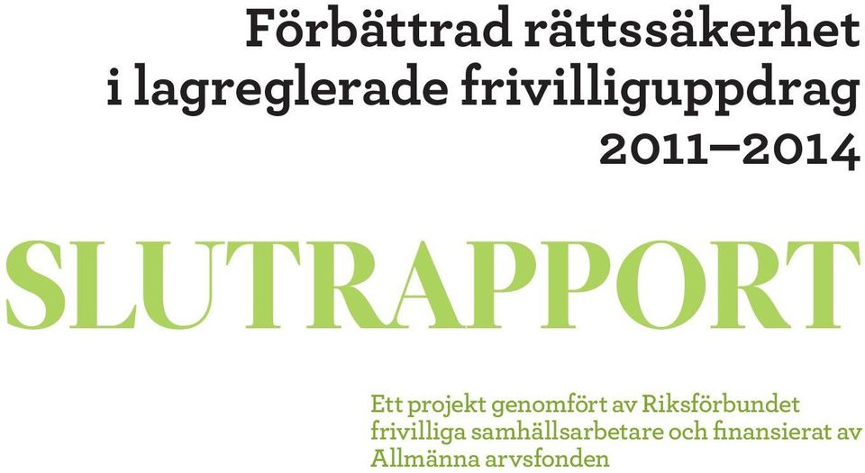 projekt genomfört av Riksförbundet frivilliga