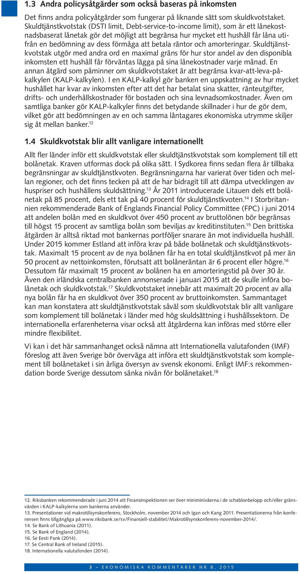 förmåga att betala räntor och amorteringar.